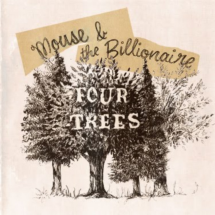 Mouse & The Billionaire - 2009 - The Four Trees