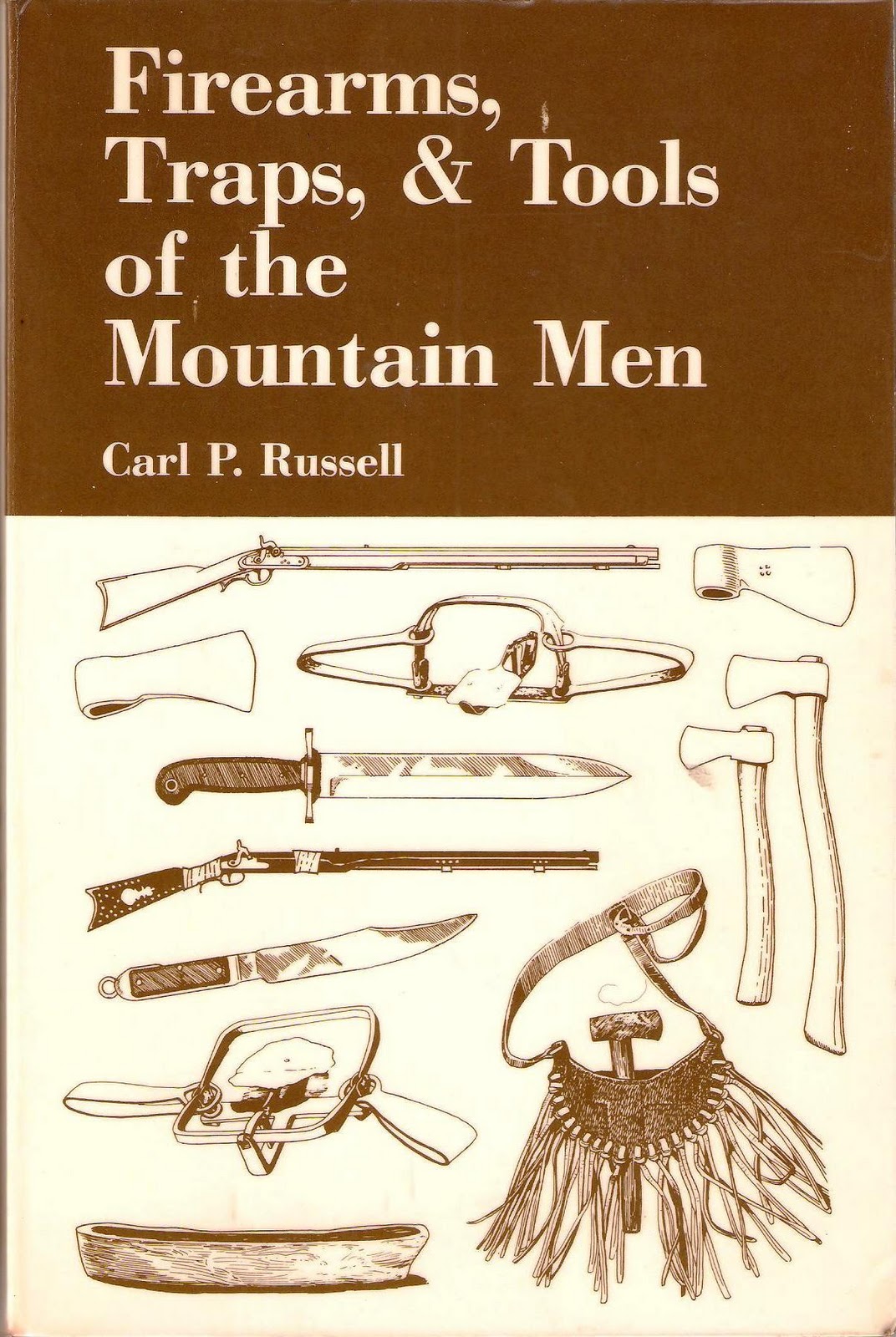 A Woodsrunner's Diary Firearms, Traps & Tools of the Mountain Men, By