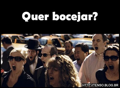 Quer bocejar? bocejo Quer bocejar?