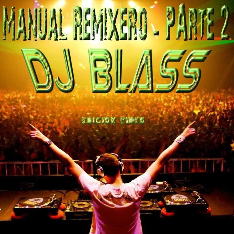 DJ MIX ]. Manual Remixero x Dj Blass Parte 2