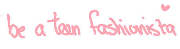 Be a Teen Fashionista