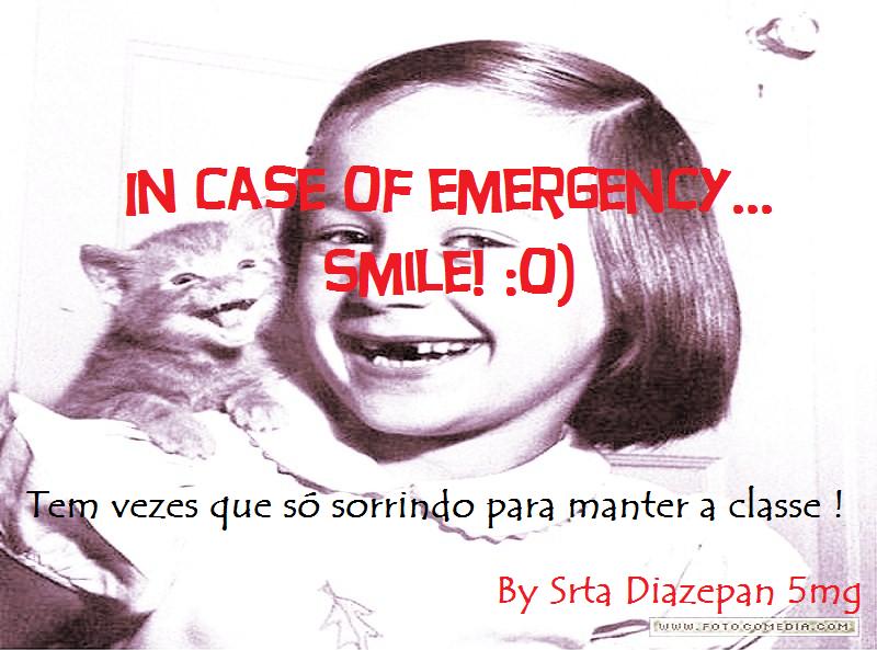 In case of emergency, smile :o)