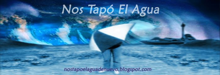 Nos Tapo El Agua