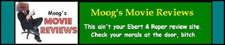 Moog's Movie Reviews