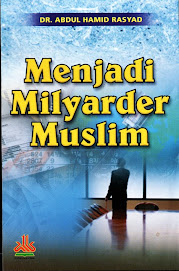 Menjadi Milyader Muslim, Karya DR. Abdul Hamid Rasyad
