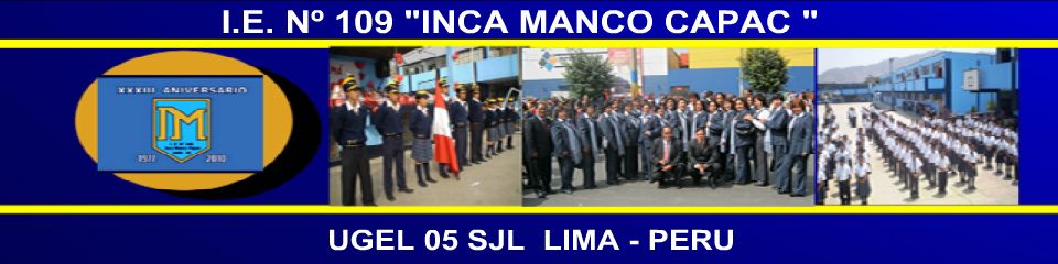 INSTITUCION EDUCATIVA  Nº 109 "INCA MANCO CAPAC"