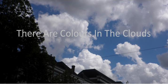 There Are Colours In The Clouds