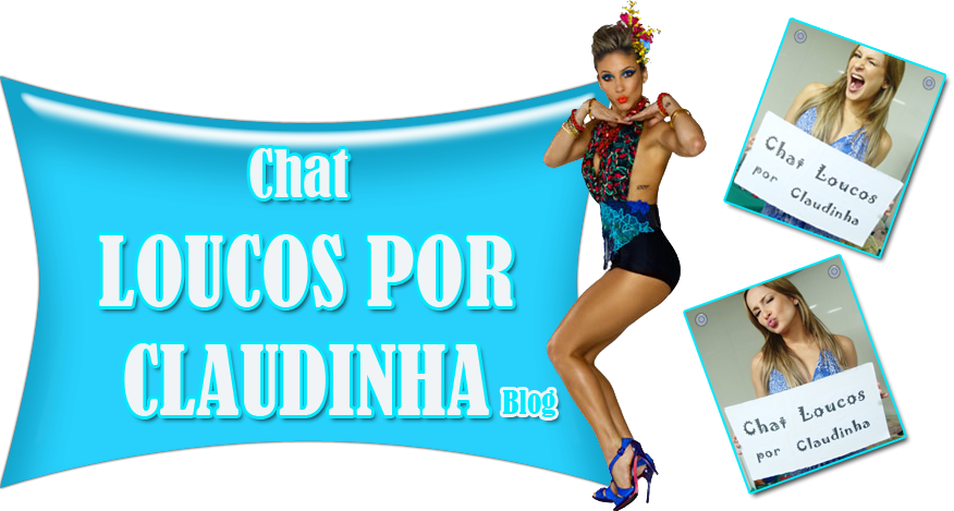 Blog Chat Loucos Por Claudinha :)  CLPC