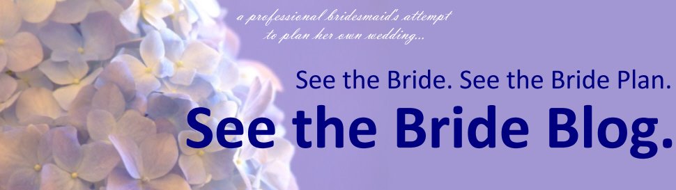 See the Bride. See the Bride Plan. See the Bride Blog.