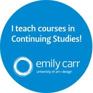 I teach at Emily Carr University of Art & Design Continuing Studies Department