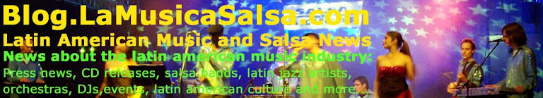 Blog.LaMusicaSalsa.com: <br>Noticias de Salsa y Musica Latina | Latin Music and Salsa News