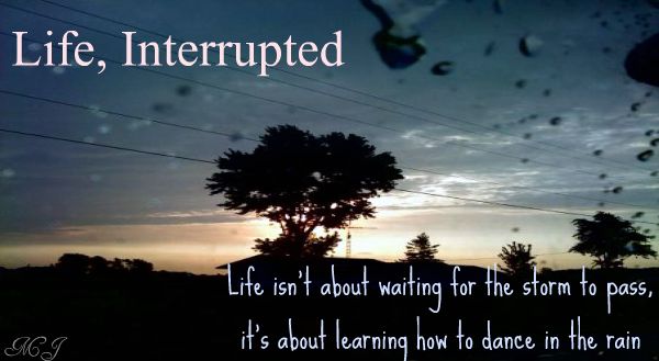 Life, Interrupted