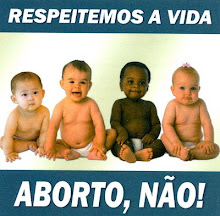 LEGALIZAÇÃO DO ABORTO, JAMAIS!