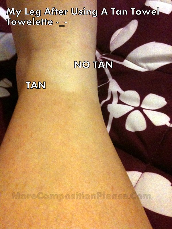 Self Tanner's Do's and Don'ts Learning the Hard Way! More Composition Please