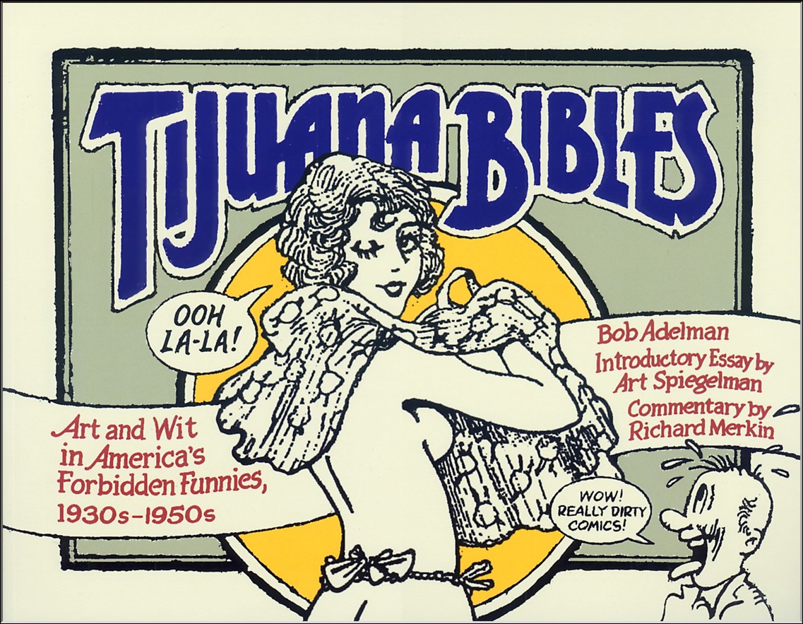Tijuana bibles art and wit in america's forbidden funnies 1930s-1950s