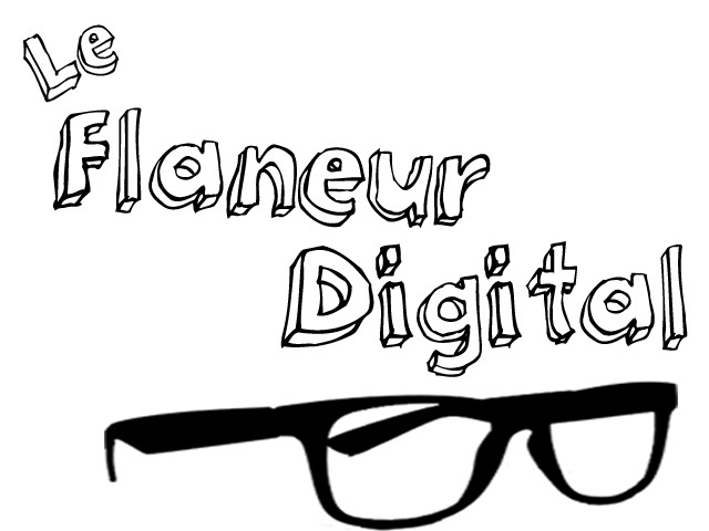 Le Flâneur Digital