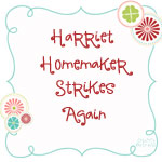 Harriet Homemaker Strikes Again