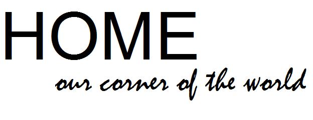 [ H O M E ] - our corner of the world