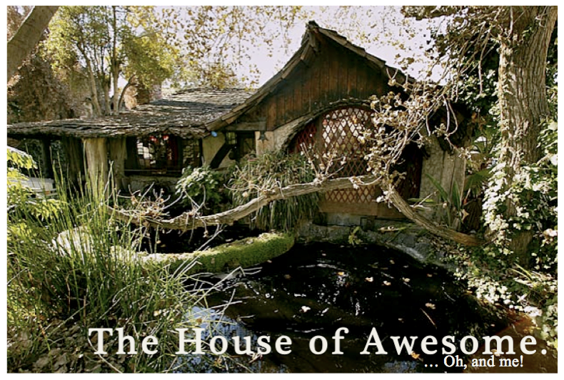 The House of Awesome.