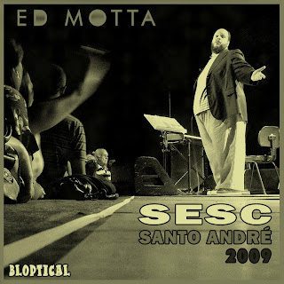 BOOTLEG - Ed Motta ao Vivo no SESC Santo André (2009)