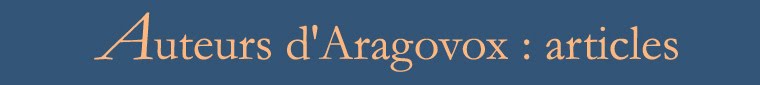 Les articles d'Auteurs d'Aragovox