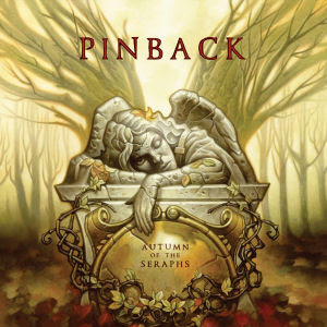 Pinback -- Autumn Of The Seraphs