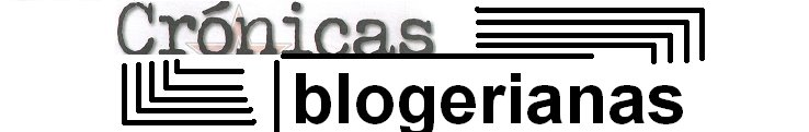 crónicas blogerianas