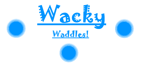 Wacky Waddles- A new fun and safe way to make friends!...©ⓞⓜⓘⓝⓖ ⓢⓞⓞⓝ!.
