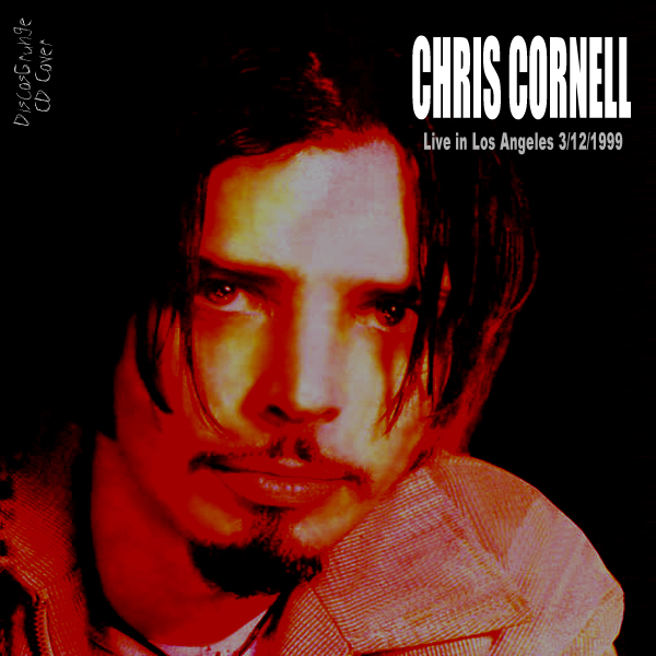 thesecretsounds Chris Cornell Live In Los Angeles 03/12/1999