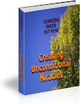 Changing Inside Out Now! Creating Unconditional Miracles