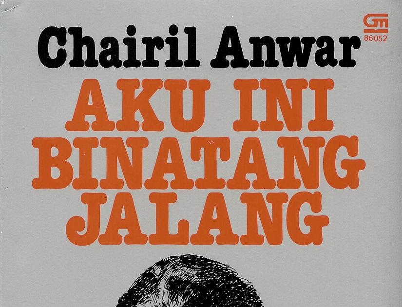 Kumpulan Puisi Chairil Anwar : AKU INI BINATANG JALANG