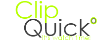Clip Quickº - It's watch time!