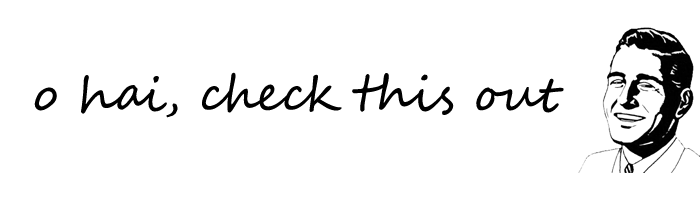 o hai, check this out