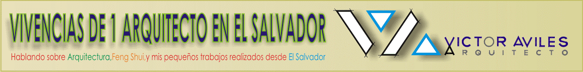 VIVENCIAS  DE 1 ARQUITECTO EN EL SALVADOR
