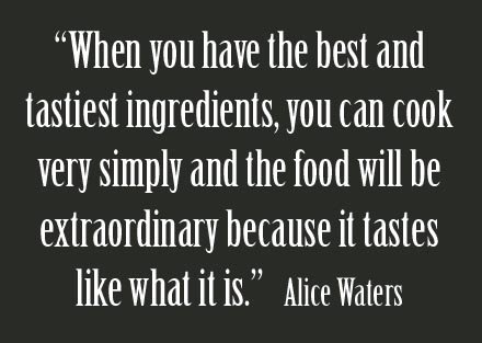 [alice_waters_food_quote.jpg]