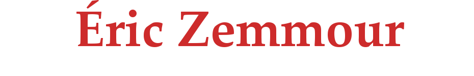 Eric Zemmour : Le blog de ceux qui l'aiment