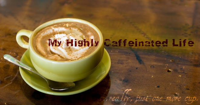 My Highly Caffeinated Life