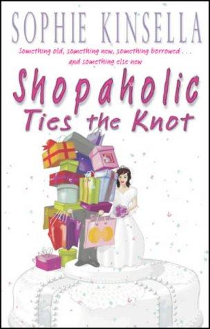 Book 3 - Shopaholic Ties the Knot (Shopaholic) Sophie Kinsella