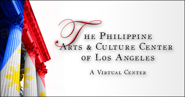 The Philippine Arts & Culture Center of Los Angeles - A Virtual Center