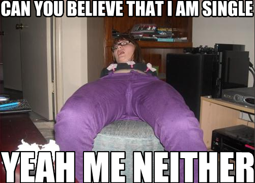 This is why I'm single, isn't it?