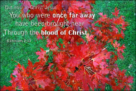 Ephesians 2:13 you who were once far away have been brought near