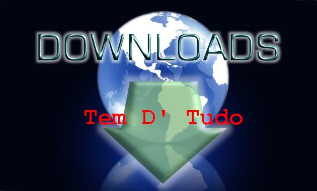 Tem D' Tudo (Downloads etc...)