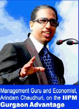 Arindam Chaudhuri on the IIPM Gurgaon Advantage