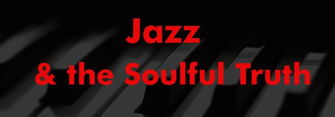 Jazz and the Soulful Truth