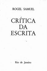 ROGEL SAMUEL: CRÍTICA DA ESCRITA (leia aqui on line)