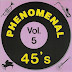 Phenomenal 45's Volumes 5 & 6