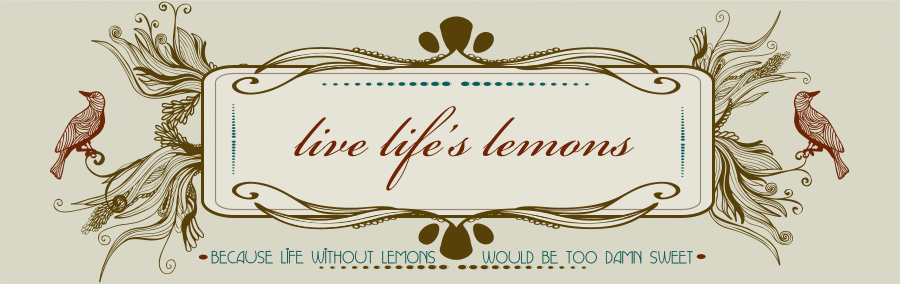 Live Life's Lemons.