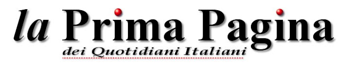 Notizie dalla Prima Pagina dei Quotidiani Italiani