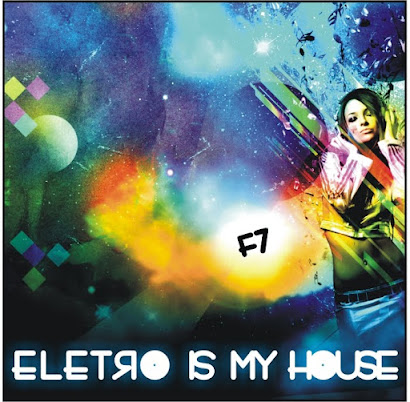 DJ F7 - ELETRO IS MY HOUSE (2010)
