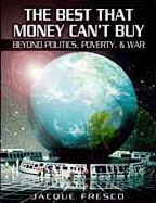 "The Best That Money Can't Buy", by Jacque Fresco